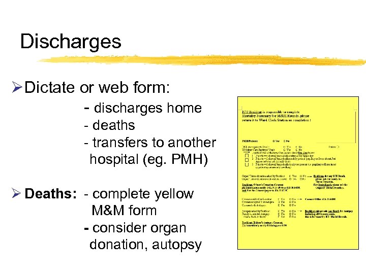 Discharges Ø Dictate or web form: - discharges home - deaths - transfers to