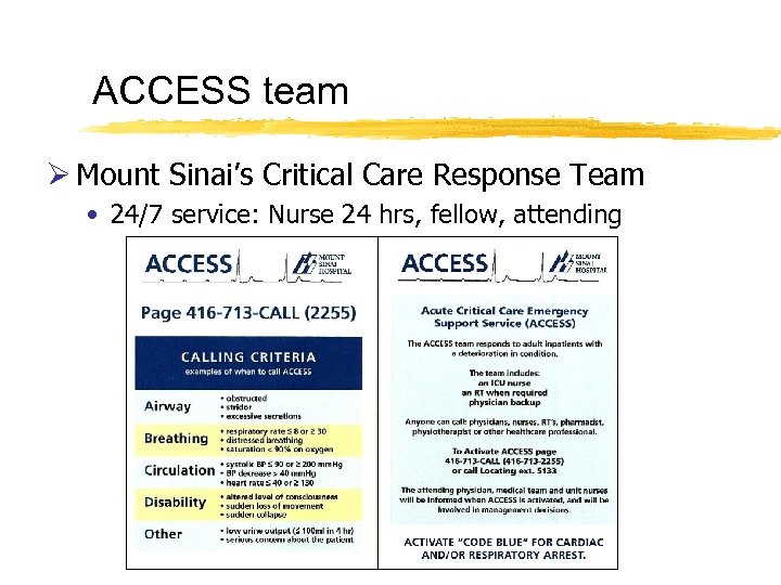 ACCESS team Ø Mount Sinai’s Critical Care Response Team • 24/7 service: Nurse 24