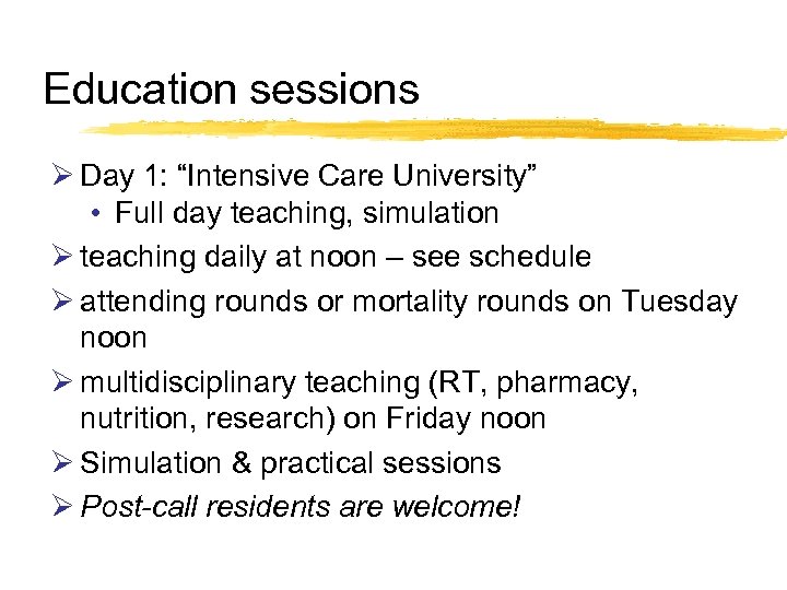 Education sessions Ø Day 1: “Intensive Care University” • Full day teaching, simulation Ø