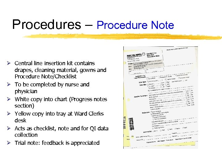 Procedures – Procedure Note Ø Central line insertion kit contains drapes, cleaning material, gowns