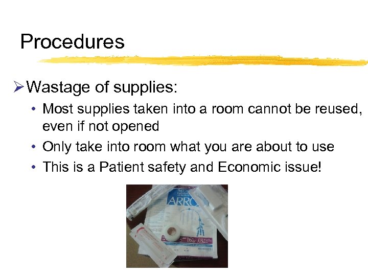 Procedures Ø Wastage of supplies: • Most supplies taken into a room cannot be