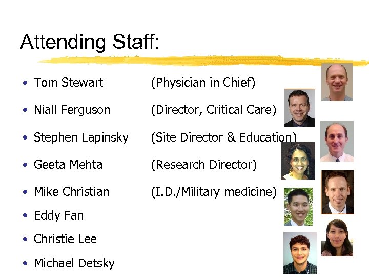 Attending Staff: • Tom Stewart (Physician in Chief) • Niall Ferguson (Director, Critical Care)