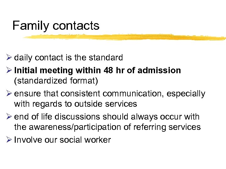 Family contacts Ø daily contact is the standard Ø Initial meeting within 48 hr