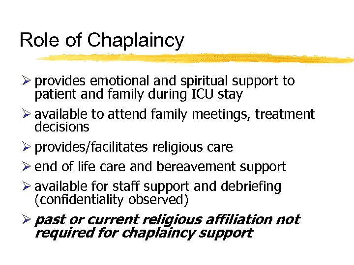 Role of Chaplaincy Ø provides emotional and spiritual support to patient and family during