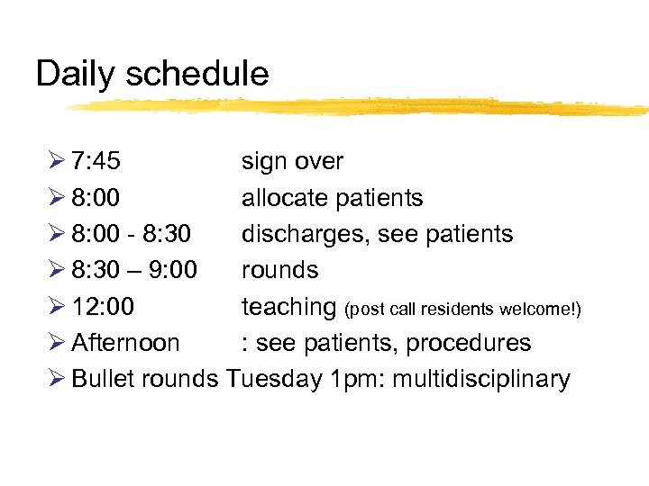 Daily schedule Ø 7: 45 sign over Ø 8: 00 allocate patients Ø 8: