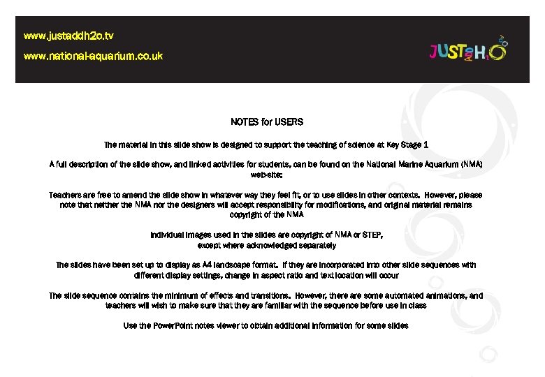 www. justaddh 2 o. tv www. national-aquarium. co. uk NOTES for USERS The material