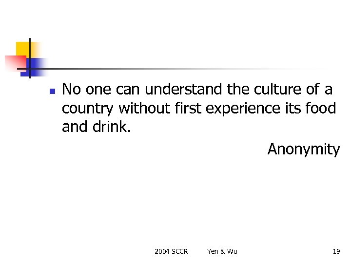n No one can understand the culture of a country without first experience its
