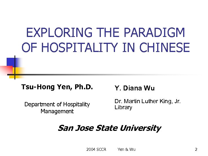 EXPLORING THE PARADIGM OF HOSPITALITY IN CHINESE Tsu-Hong Yen, Ph. D. Department of Hospitality