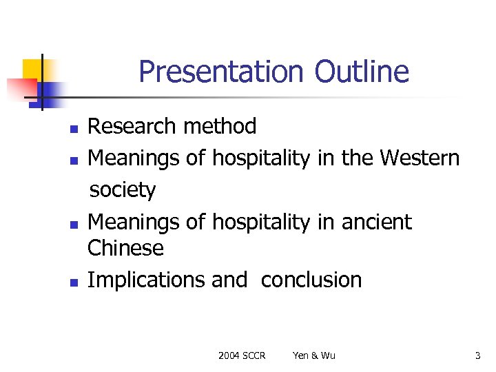 Presentation Outline n n Research method Meanings of hospitality in the Western society Meanings