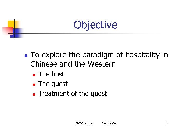 Objective n To explore the paradigm of hospitality in Chinese and the Western n