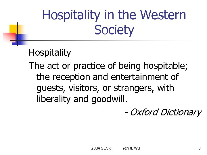 Hospitality in the Western Society Hospitality The act or practice of being hospitable; the