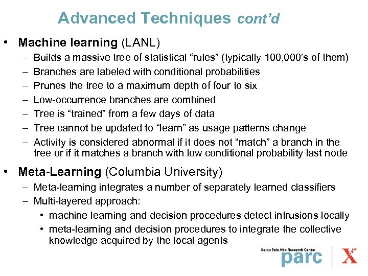 Advanced Techniques cont’d • Machine learning (LANL) – – – – Builds a massive