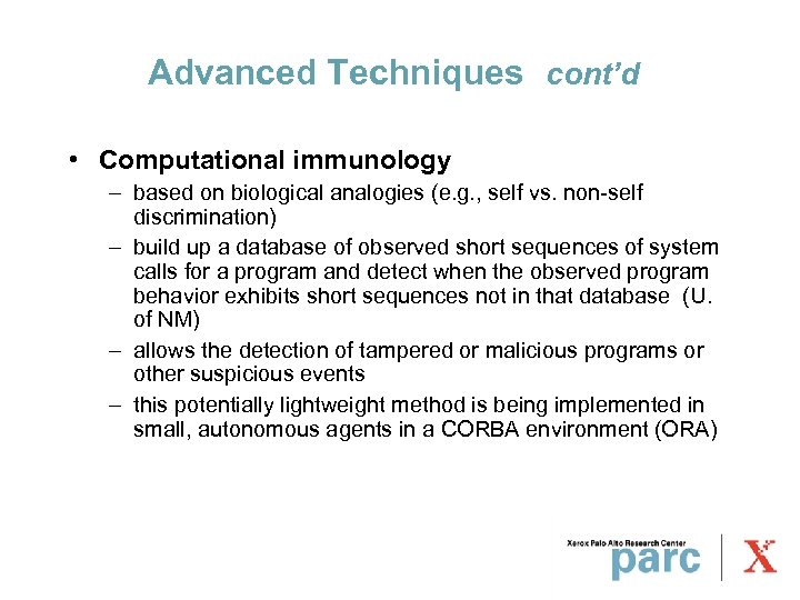Advanced Techniques cont’d • Computational immunology – based on biological analogies (e. g. ,