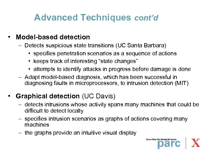 Advanced Techniques cont’d • Model-based detection – Detects suspicious state transitions (UC Santa Barbara)