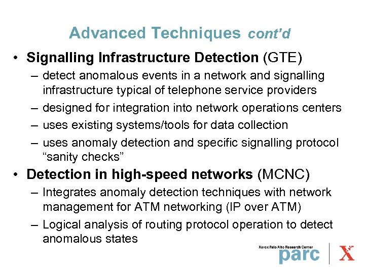 Advanced Techniques cont’d • Signalling Infrastructure Detection (GTE) – detect anomalous events in a