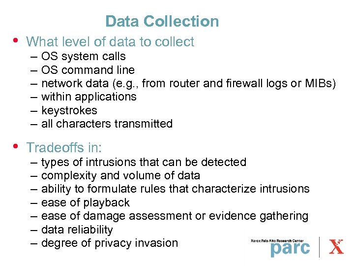 Data Collection • What level of data to collect • Tradeoffs in: – –