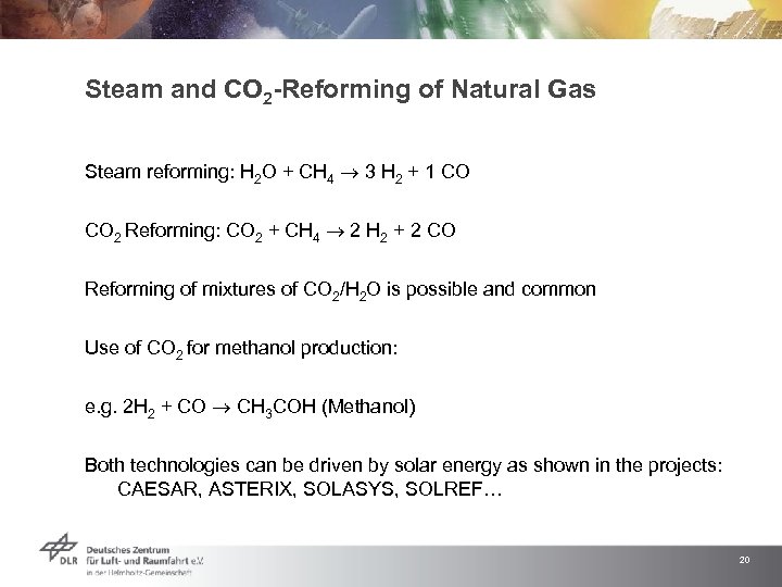 Steam and CO 2 -Reforming of Natural Gas Steam reforming: H 2 O +