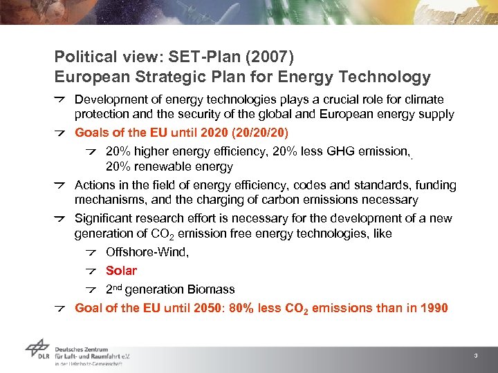 Political view: SET-Plan (2007) European Strategic Plan for Energy Technology Development of energy technologies