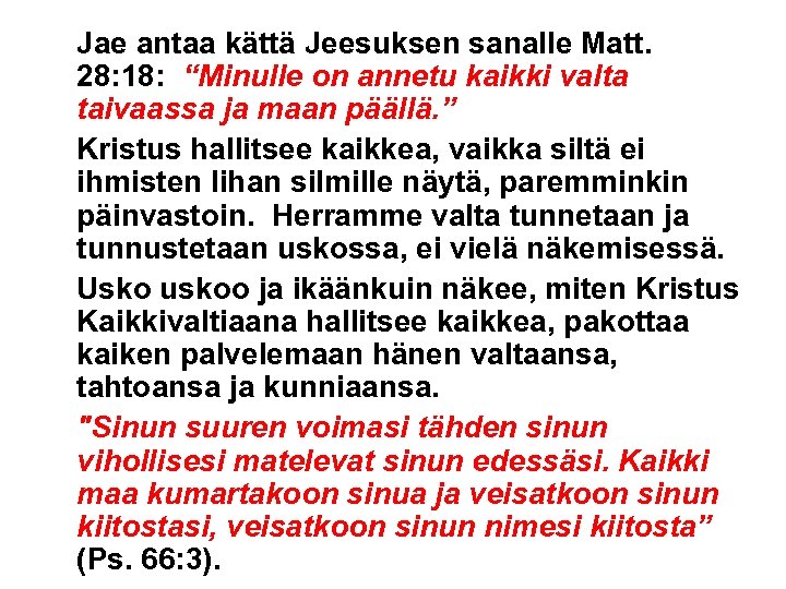 Jae antaa kättä Jeesuksen sanalle Matt. 28: 18: “Minulle on annetu kaikki valta taivaassa