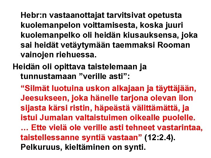 Hebr: n vastaanottajat tarvitsivat opetusta kuolemanpelon voittamisesta, koska juuri kuolemanpelko oli heidän kiusauksensa, joka