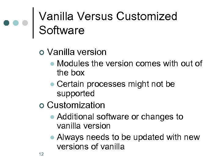 Vanilla Versus Customized Software ¢ Vanilla version Modules the version comes with out of