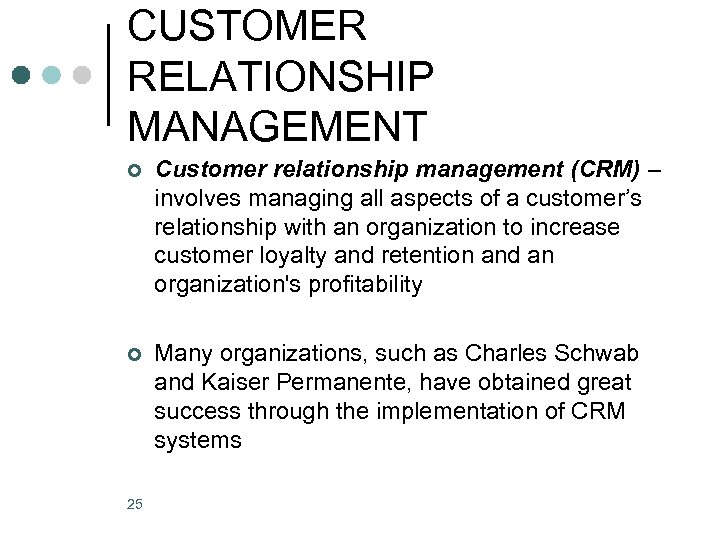 CUSTOMER RELATIONSHIP MANAGEMENT ¢ Customer relationship management (CRM) – involves managing all aspects of