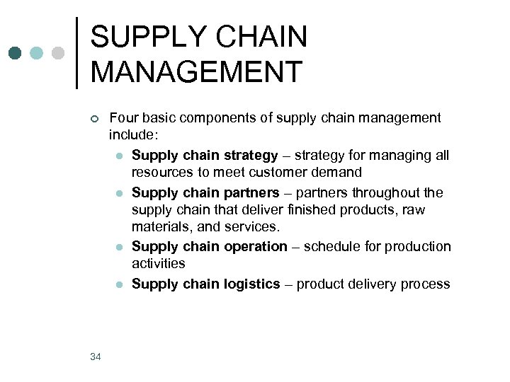 SUPPLY CHAIN MANAGEMENT ¢ 34 Four basic components of supply chain management include: l