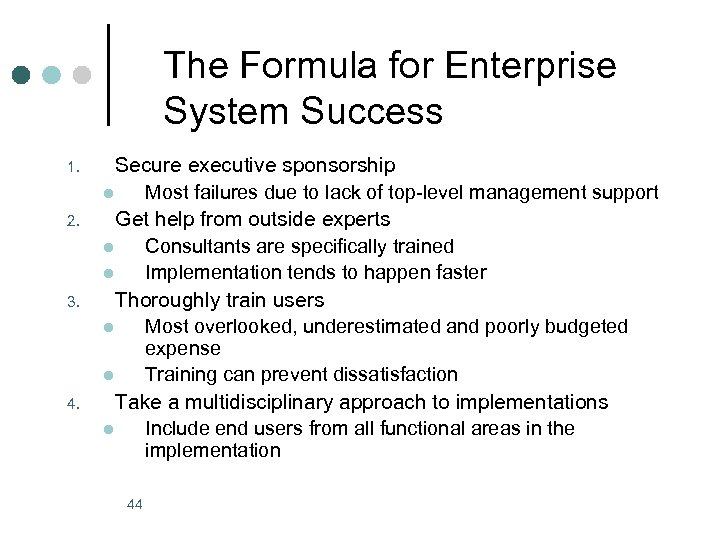 The Formula for Enterprise System Success 1. 2. 3. 4. Secure executive sponsorship l