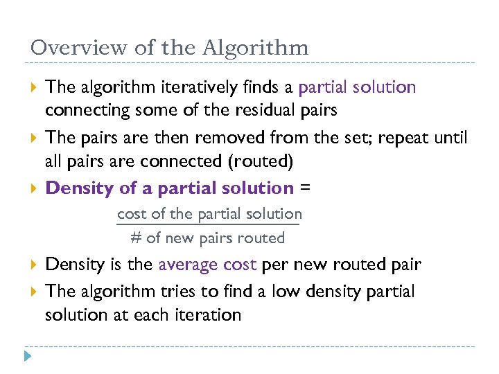 Overview of the Algorithm The algorithm iteratively finds a partial solution connecting some of