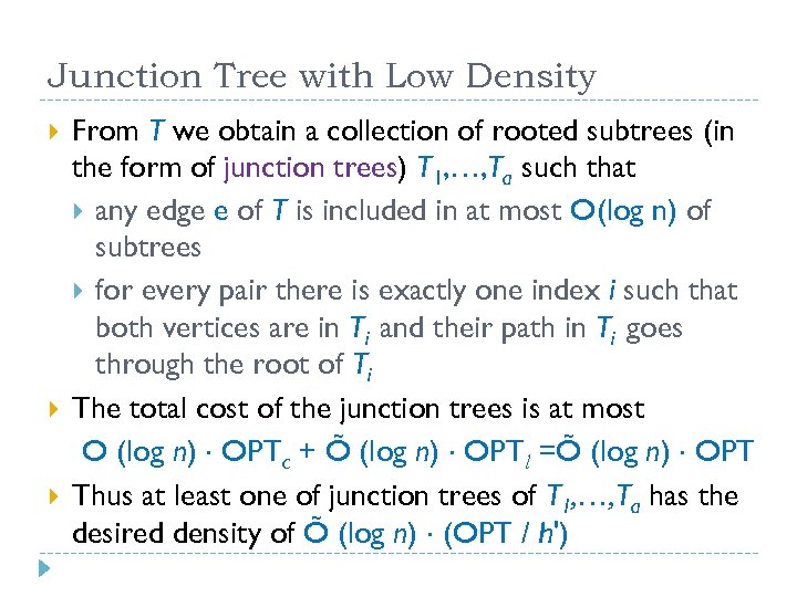 Junction Tree with Low Density From T we obtain a collection of rooted subtrees