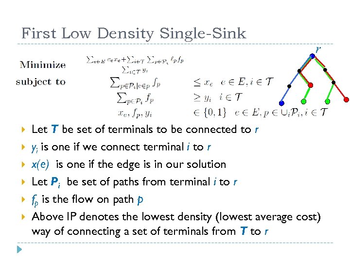 First Low Density Single-Sink r Let T be set of terminals to be connected