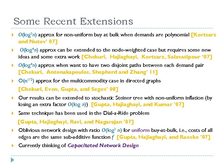 Some Recent Extensions O(log 3 n) approx for non-uniform buy at bulk when demands