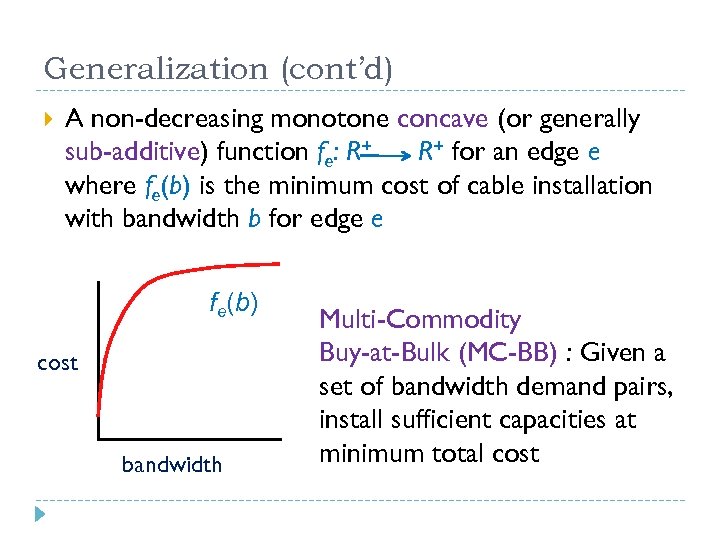 Generalization (cont’d) A non-decreasing monotone concave (or generally sub-additive) function fe: R+ R+ for