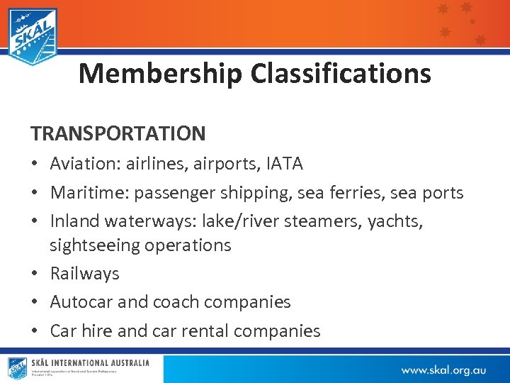 Membership Classifications TRANSPORTATION • Aviation: airlines, airports, IATA • Maritime: passenger shipping, sea ferries,