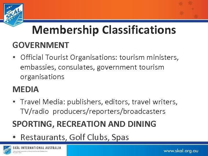 Membership Classifications GOVERNMENT • Official Tourist Organisations: tourism ministers, embassies, consulates, government tourism organisations