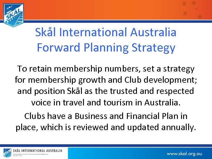 Skål International Australia Forward Planning Strategy To retain membership numbers, set a strategy for