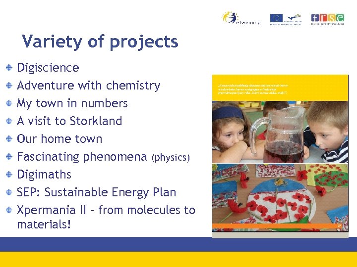 Variety of projects Digiscience Adventure with chemistry My town in numbers A visit to