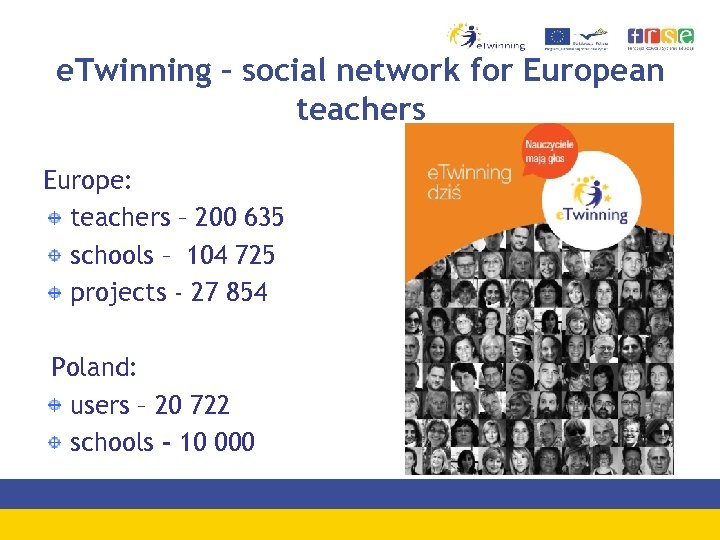 e. Twinning – social network for European teachers Europe: teachers – 200 635 schools