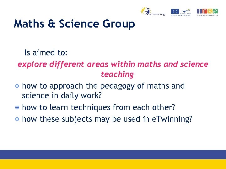 Maths & Science Group Is aimed to: explore different areas within maths and science