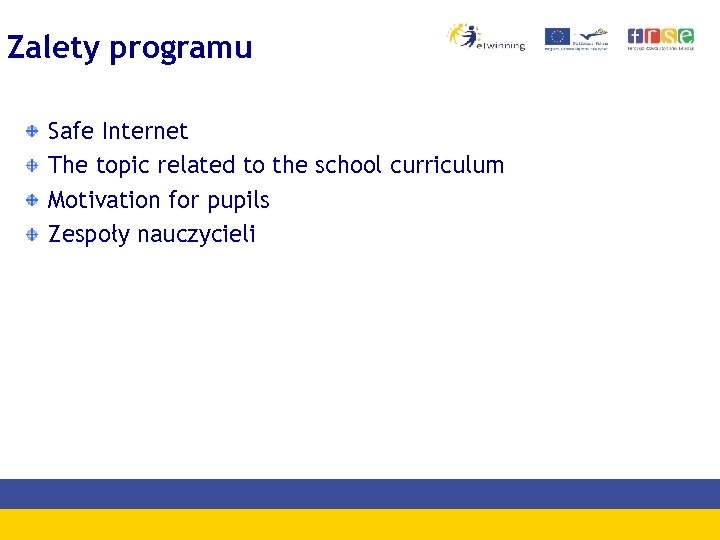 Zalety programu Safe Internet The topic related to the school curriculum Motivation for pupils