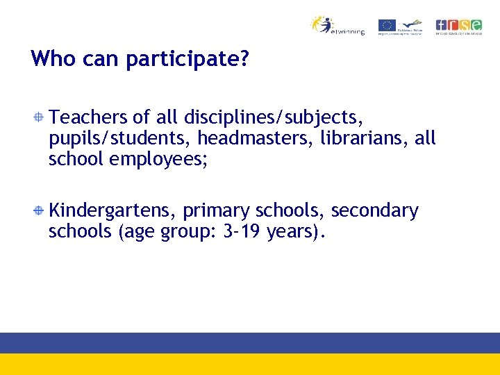 Who can participate? Teachers of all disciplines/subjects, pupils/students, headmasters, librarians, all school employees; Kindergartens,