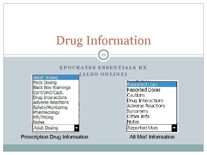 Drug Information 12 EPOCRATES ESSENTIALS RX (ALSO ONLINE) Prescription Drug Information Alt Med Information