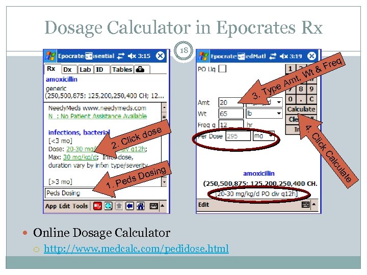Dosage Calculator in Epocrates Rx 18 q t 3. ick Cl l 2. C