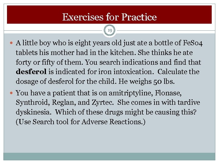 Exercises for Practice 19 A little boy who is eight years old just ate