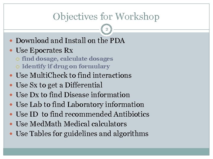 Objectives for Workshop 2 Download and Install on the PDA Use Epocrates Rx find