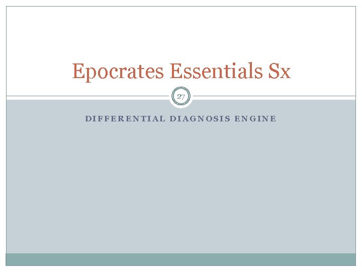 Epocrates Essentials Sx 27 DIFFERENTIAL DIAGNOSIS ENGINE 