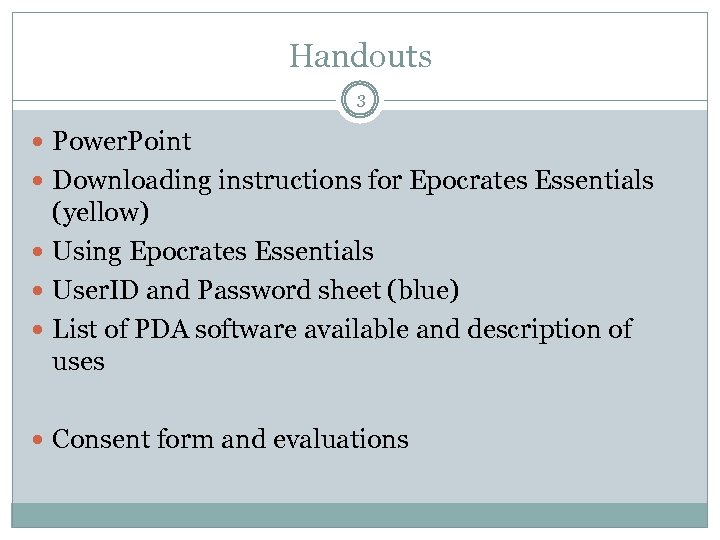 Handouts 3 Power. Point Downloading instructions for Epocrates Essentials (yellow) Using Epocrates Essentials User.