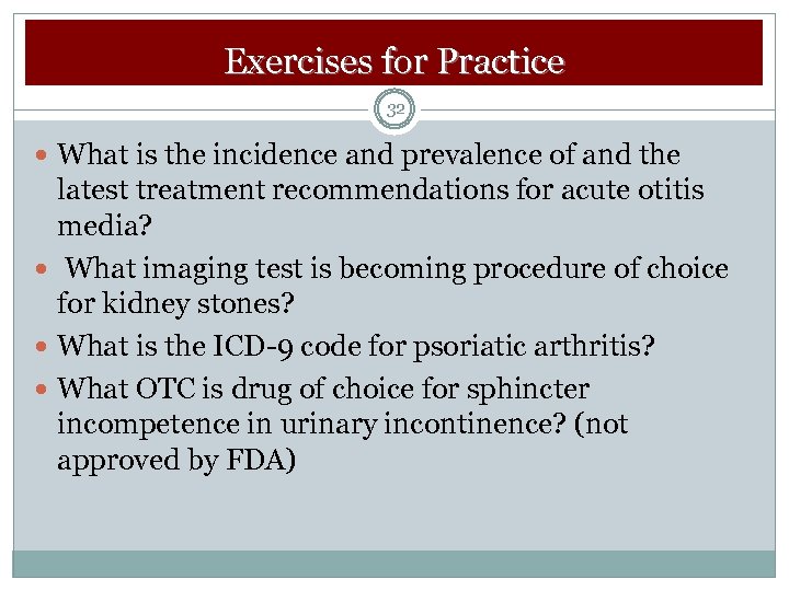 Exercises for Practice 32 What is the incidence and prevalence of and the latest