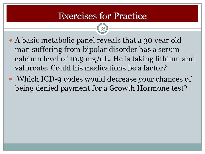 Exercises for Practice 35 A basic metabolic panel reveals that a 30 year old