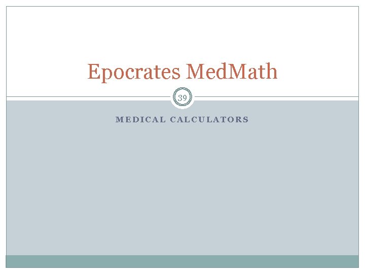 Epocrates Med. Math 39 MEDICAL CALCULATORS 